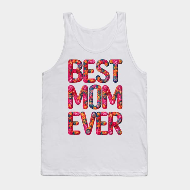 Best Mom Ever Colorful Cute Mother's Day Gift Tank Top by Chahrazad's Treasures